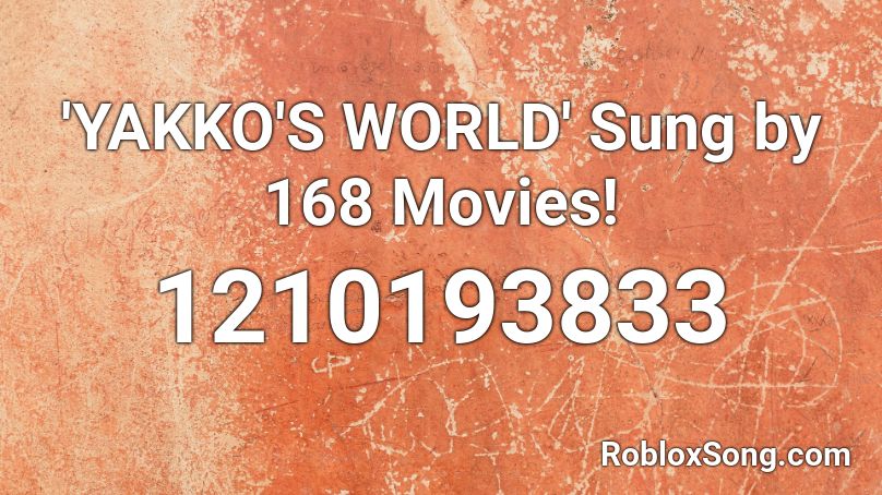 Yakko S World Sung By 168 Movies Roblox Id Roblox Music Codes - roblox yakko's world