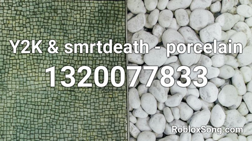 Y2K & smrtdeath - porcelain Roblox ID