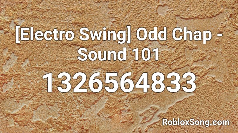 [Electro Swing] Odd Chap - Sound 101 Roblox ID