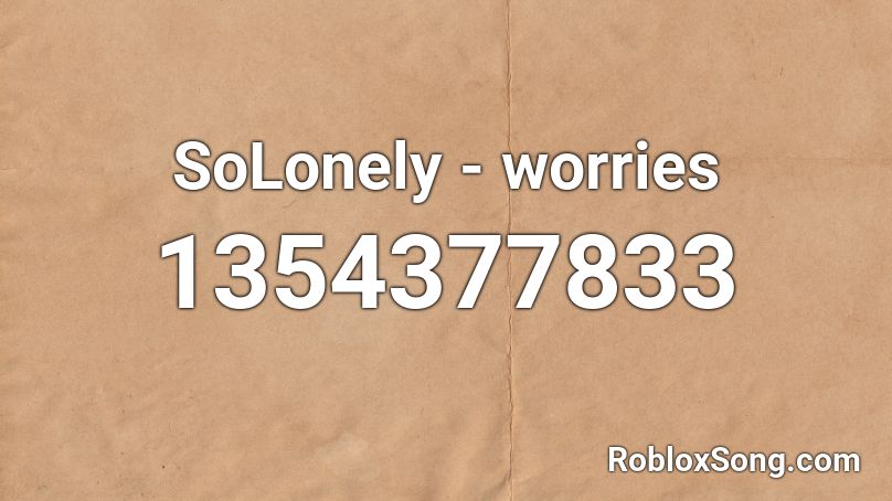 SoLonely - worries Roblox ID