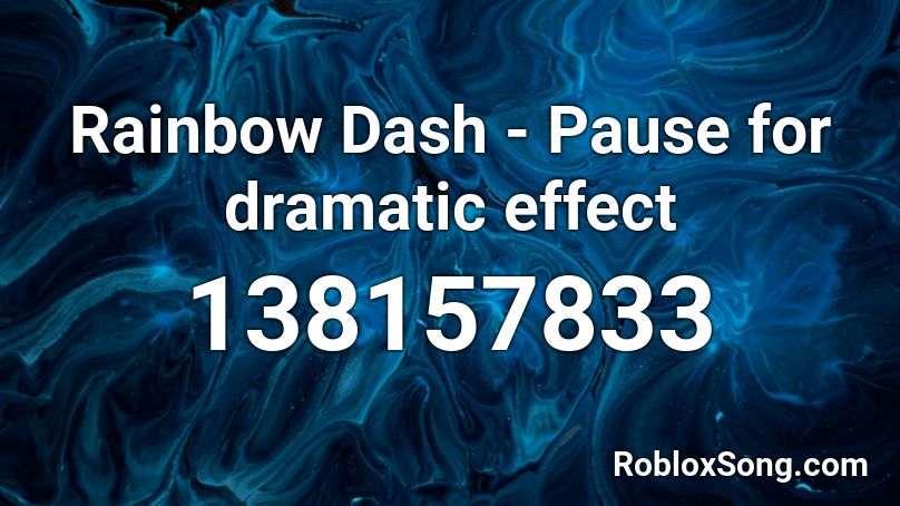 Rainbow Dash - Pause for dramatic effect Roblox ID