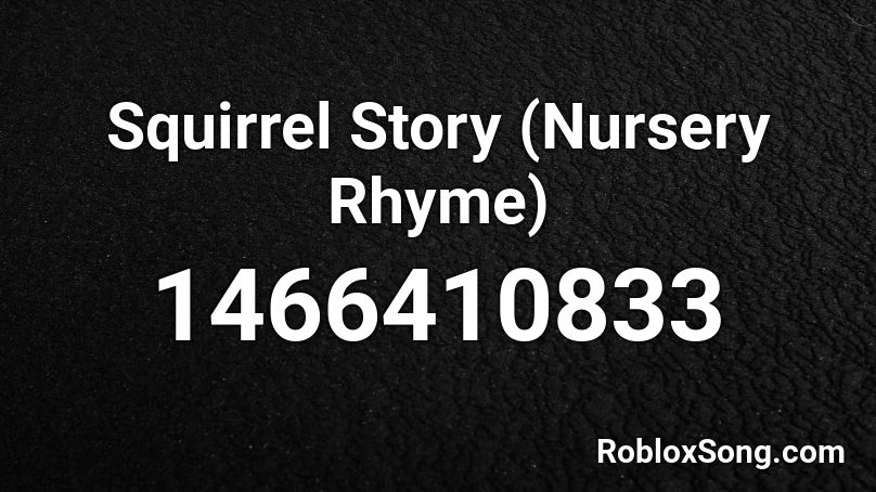 Squirrel Story (Nursery Rhyme) Roblox ID