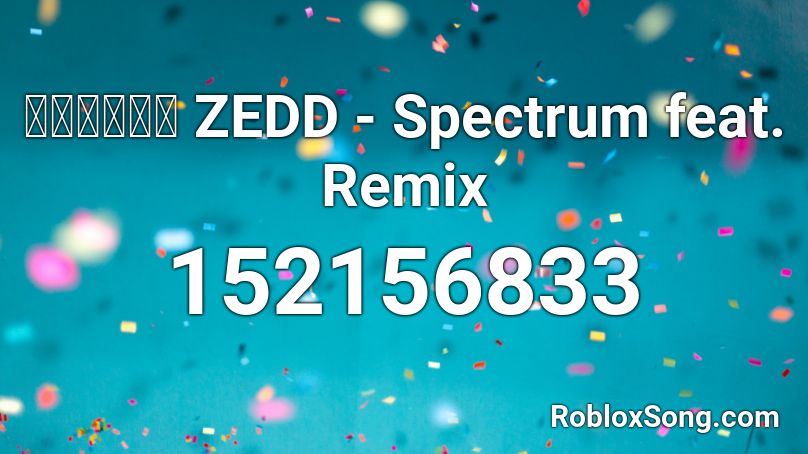 【初音ミク】 ZEDD - Spectrum feat. Remix  Roblox ID