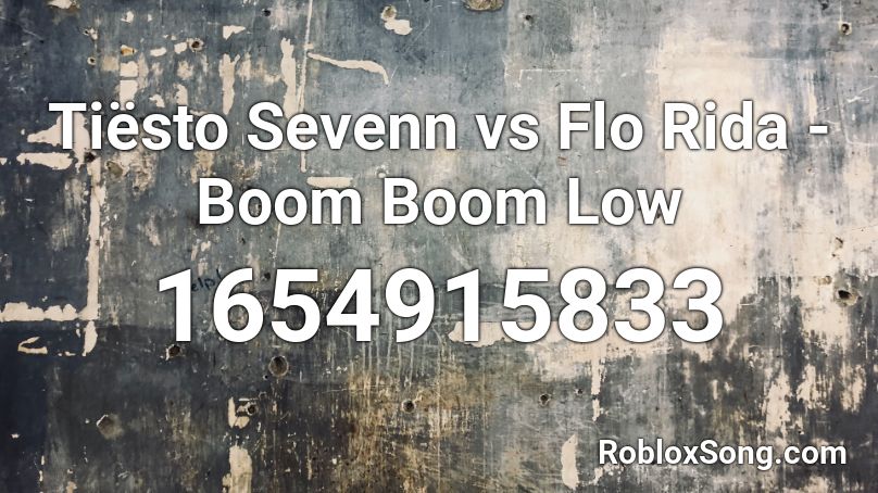 Tiesto Sevenn Vs Flo Rida Boom Boom Low Roblox Id Roblox Music Codes - roblox boom boom boom id
