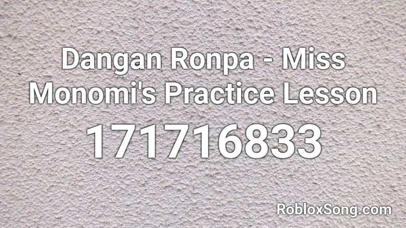 Dangan Ronpa - Miss Monomi's Practice Lesson Roblox ID