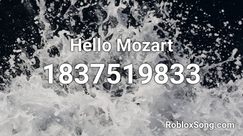 Hello Mozart Roblox ID