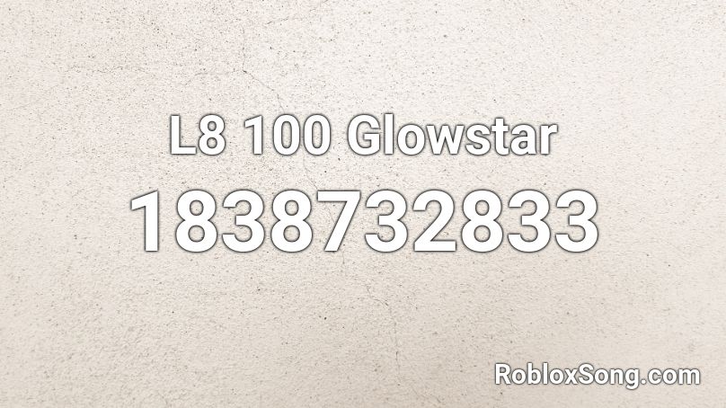 L8 100 Glowstar Roblox ID