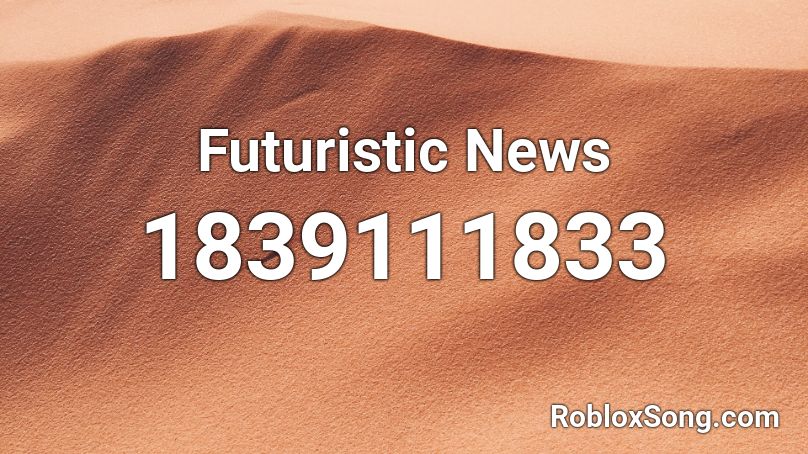Futuristic News Roblox ID