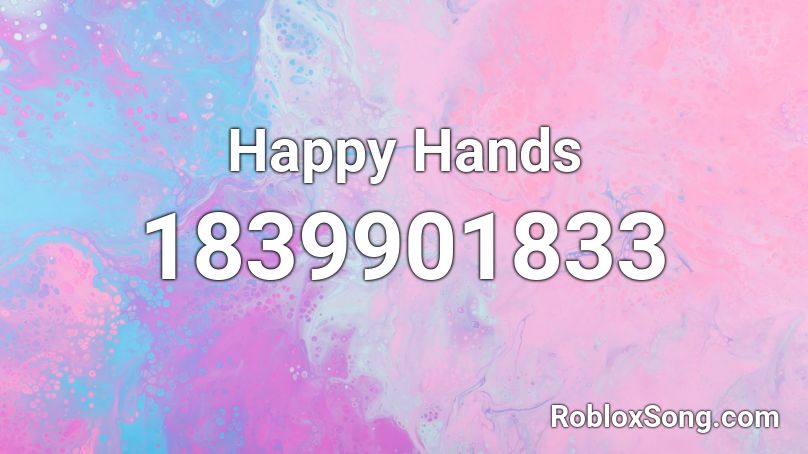 Happy Hands Roblox ID