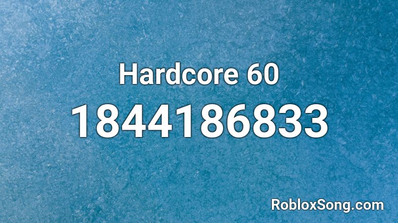 Hardcore 60 Roblox ID