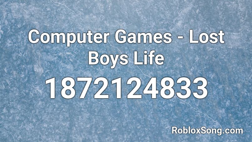 Computer Games Lost Boys Life Roblox Id Roblox Music Codes - lost boy piano roblox