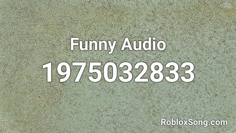 Funny Audio Roblox ID