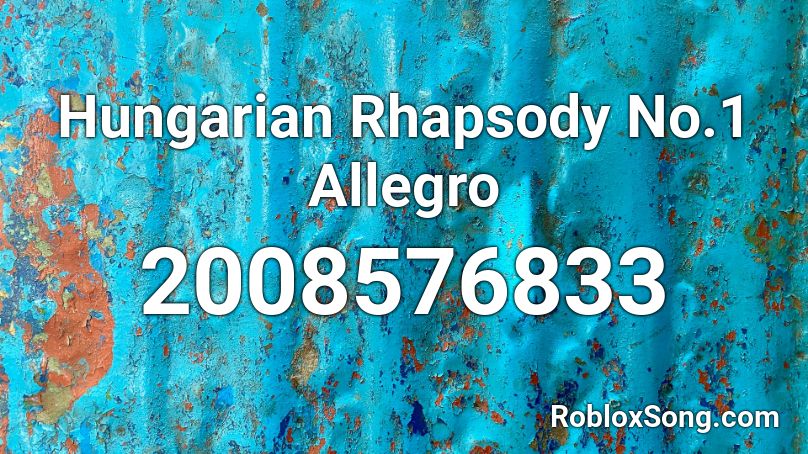 Hungarian Rhapsody No.1 Allegro Roblox ID