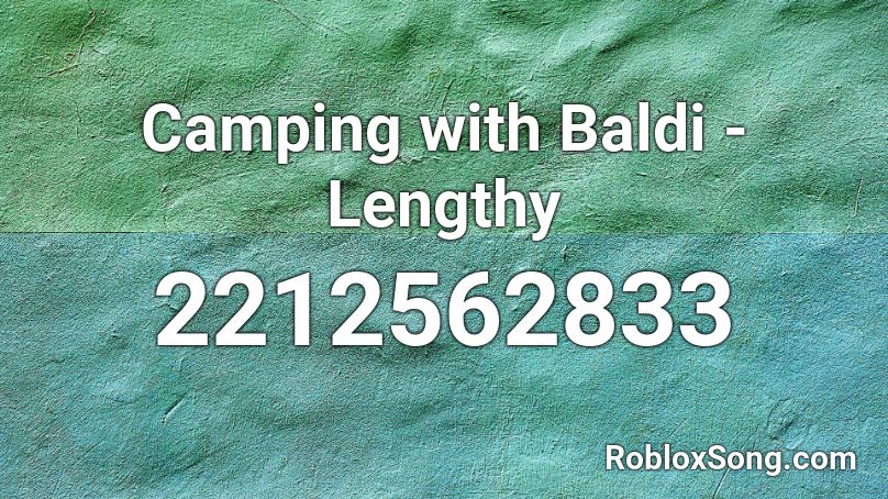 Camping with Baldi - Lengthy Roblox ID