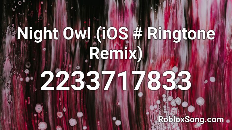 Night Owl Ios Ringtone Remix Roblox Id Roblox Music Codes - iphone ringtone remix roblox id