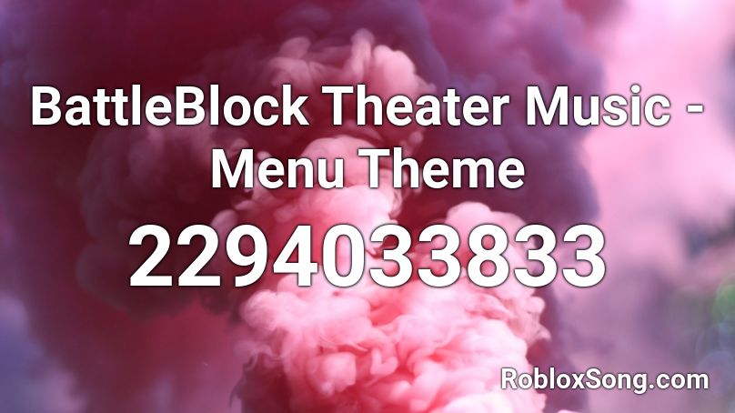 BattleBlock Theater Music - Menu Theme Roblox ID
