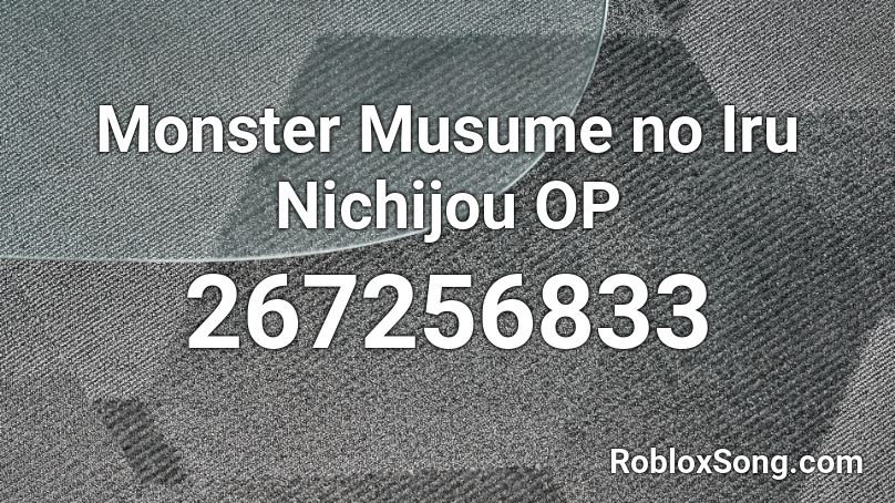 Monster Musume no Iru Nichijou OP  Roblox ID