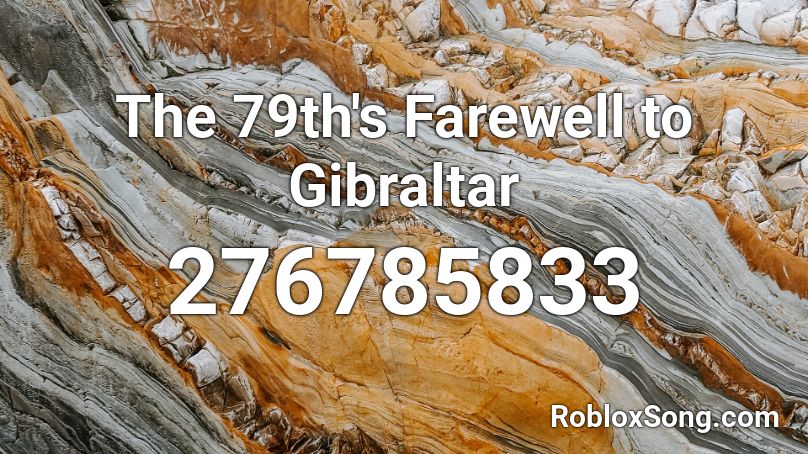 The 79th's Farewell to Gibraltar Roblox ID