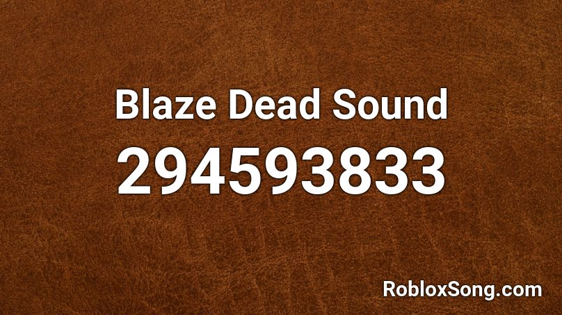 Blaze Dead Sound Roblox ID