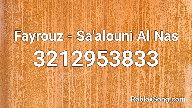 Fayrouz Sa Alouni Al Nas Roblox Id Roblox Music Codes - 1700s sea shanties roblox id