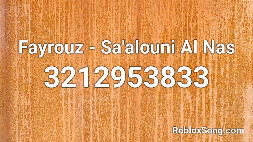 Fayrouz - Sa'alouni Al Nas  Roblox ID