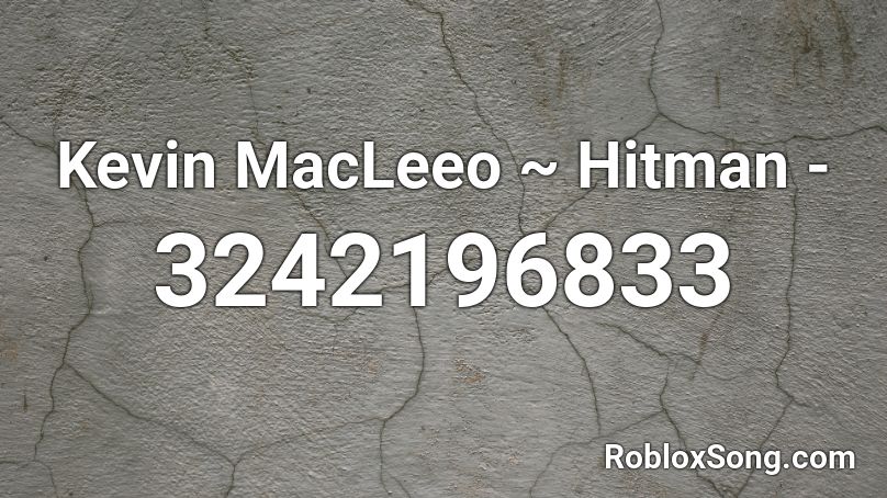 Kevin MacLeeo ~ Hitman - Roblox ID