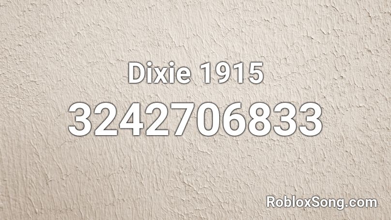 Dixie 1915 Roblox ID