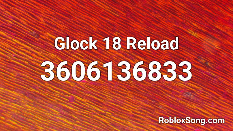 Glock 18 Reload Roblox ID