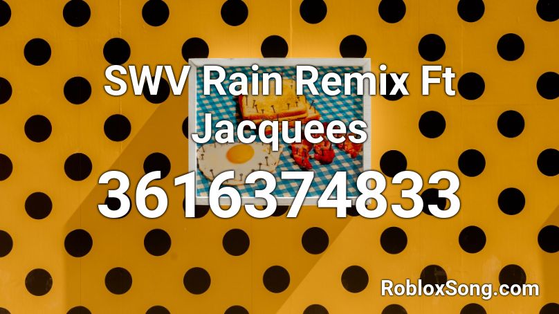 SWV Rain Remix Ft Jacquees  Roblox ID