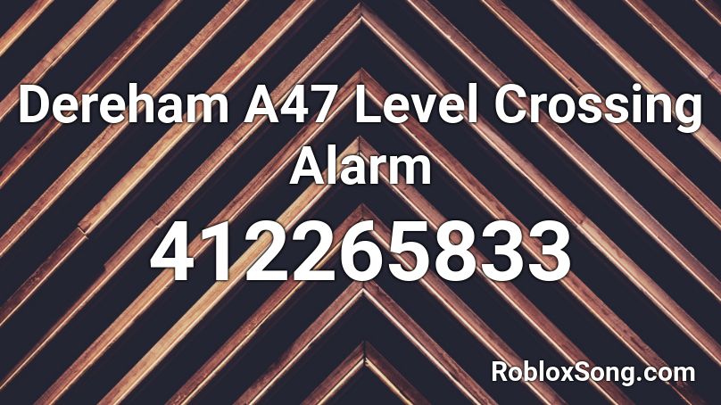 Dereham A47 Level Crossing Alarm Roblox ID