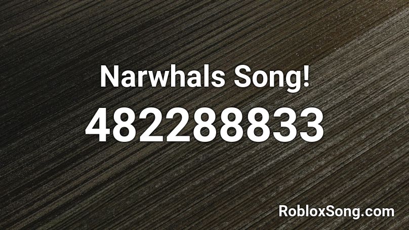Narwhals Song! Roblox ID