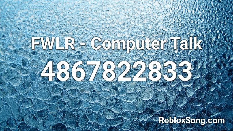 FWLR - Computer Talk Roblox ID