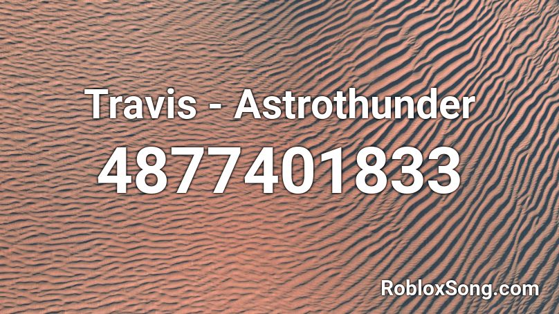 Travis - Astrothunder Roblox ID