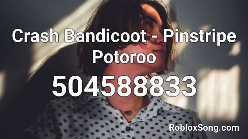 Crash Bandicoot - Pinstripe Potoroo Roblox ID