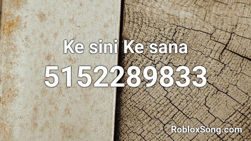 Ke sini Ke sana Roblox ID