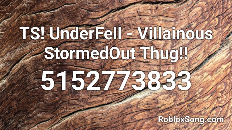 TS!UnderFell - Villainous StormedOut Thug!! Roblox ID
