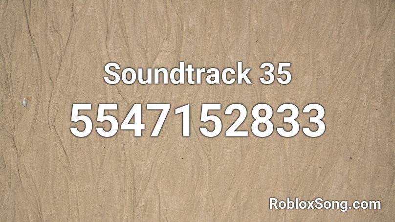 Soundtrack 35 Roblox ID
