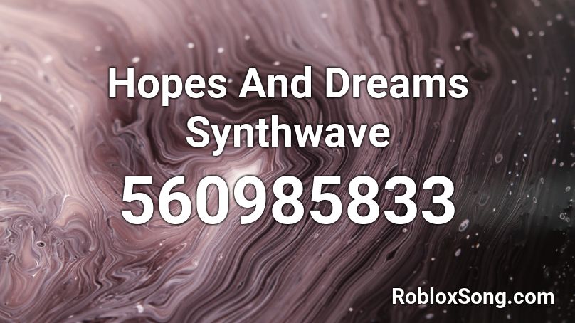 hopes-and-dreams-synthwave-roblox-id-roblox-music-codes