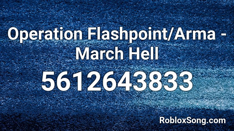 Operation Flashpoint/Arma -March Hell Roblox ID