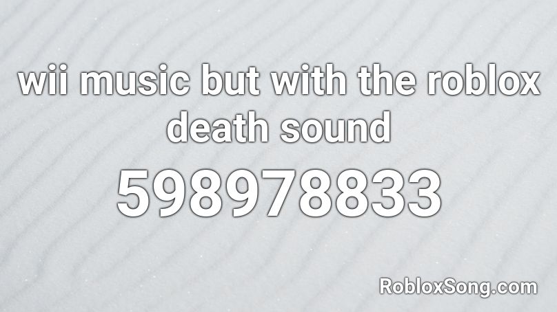wii music but with the roblox death sound Roblox ID