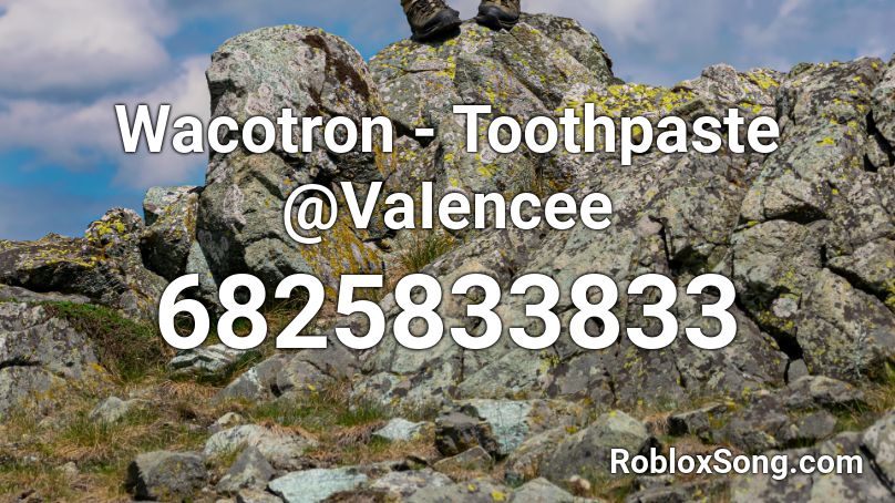 Wacotron - Toothpaste @VaIencee Roblox ID