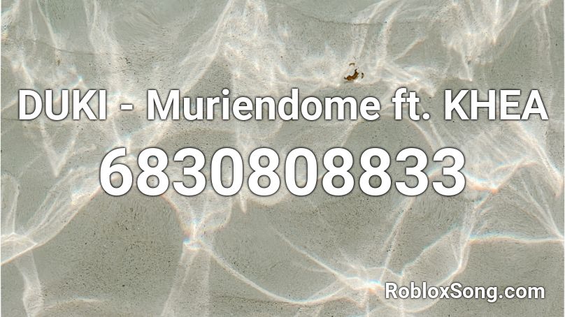 DUKI - Muriendome ft. KHEA Roblox ID