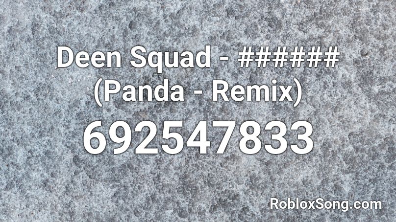 Deen Squad - ###### (Panda - Remix) Roblox ID
