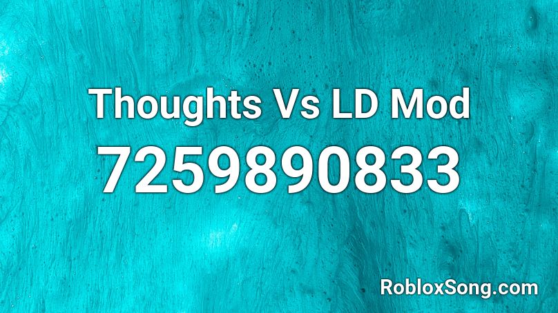 Thoughts Vs LD Mod Roblox ID