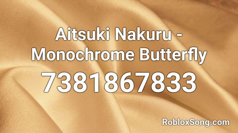 Aitsuki Nakuru - Monochrome Butterfly Roblox ID