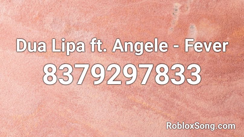Dua Lipa ft. Ang. - Fever Roblox ID