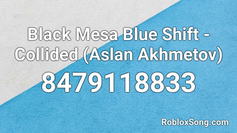 Black Mesa Blue Shift - Collided (Aslan Akhmetov) Roblox ID