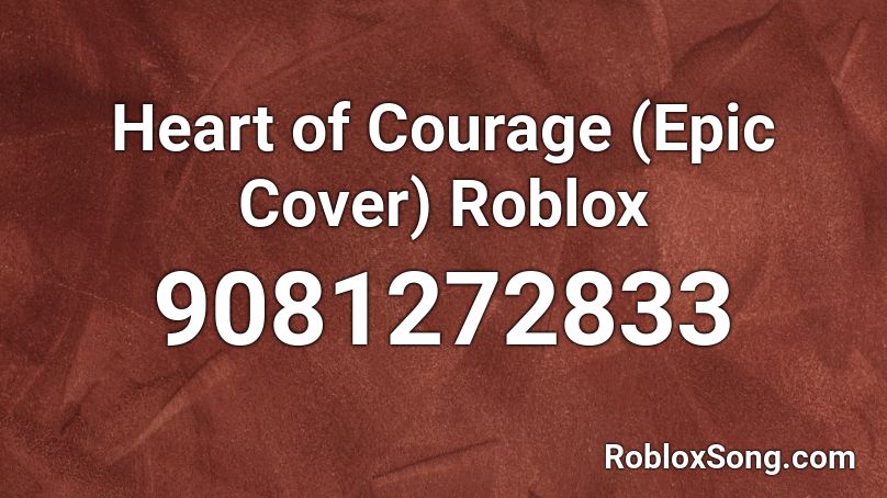 Heart of Courage (Epic Cover) Roblox  Roblox ID