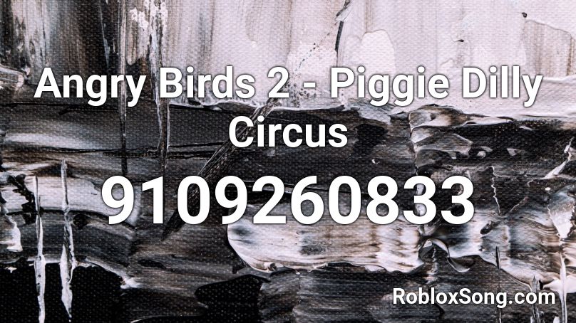 Angry Birds 2 - Piggie Dilly Circus Roblox ID