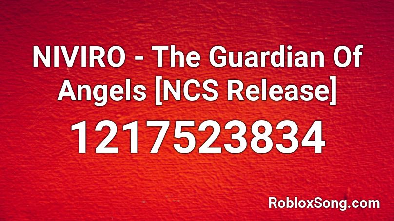 Niviro The Guardian Of Angels Ncs Release Roblox Id Roblox Music Codes - guardian angel roblox song code